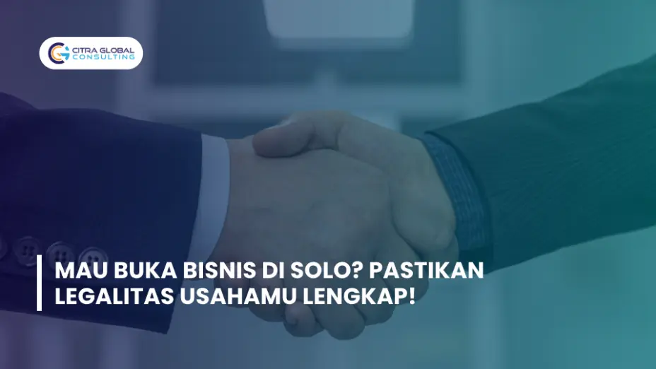Mau Buka Bisnis di Solo? Pastikan Legalitas Usahamu Lengkap!