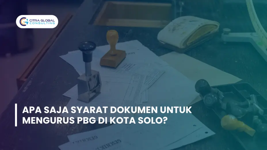 Apa Saja Syarat Dokumen untuk Mengurus PBG di Kota Solo?