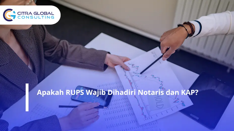Apakah RUPS Wajib Dihadiri Notaris dan KAP?